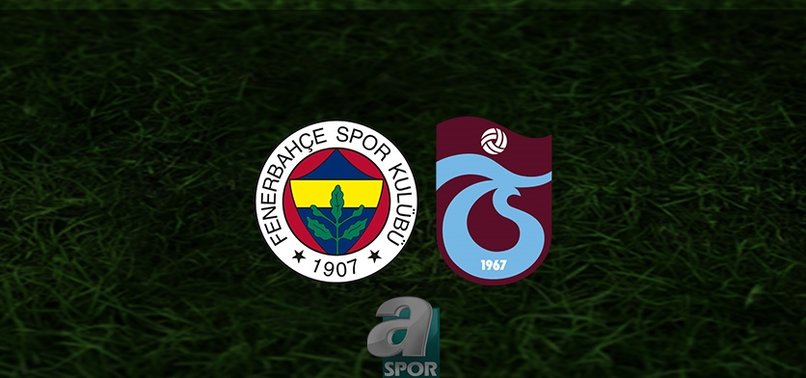 Fenerbahçe – Trabzonspor maçı CANLI İZLE | Fenerbahçe Trabzonspor maçı ne zaman? Saat kaçta? FB – TS maçı canlı