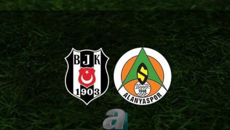 BEŞİKTAŞ – ALANYASPOR MAÇI CANLI İZLE | Beşiktaş maçı hangi kanalda, saat kaçta canlı yayınlanacak?