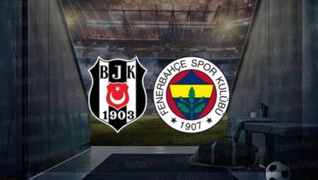 Beşiktaş Fenerbahçe derbi maçı CANLI
