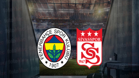 FENERBAHÇE SİVASSPOR MAÇI CANLI 📺 | Fenerbahçe maçı ne vakit? FB maçı saat kaçta?