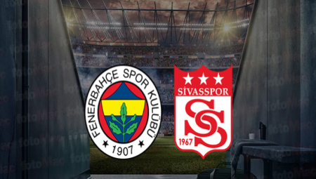 FENERBAHÇE SİVASSPOR MAÇI CANLI 📺 | Fenerbahçe – Sivasspor maçı ne vakit? FB maçı hangi kanalda?